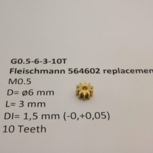 Ritzel Messing M0.5 D=ø6 L=3 DI=1.5 mm 10 Zahne (Fleischmann 564602)